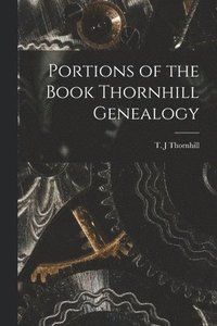 bokomslag Portions of the Book Thornhill Genealogy