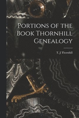 bokomslag Portions of the Book Thornhill Genealogy