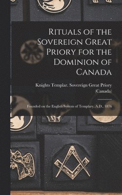 bokomslag Rituals of the Sovereign Great Priory for the Dominion of Canada [microform]