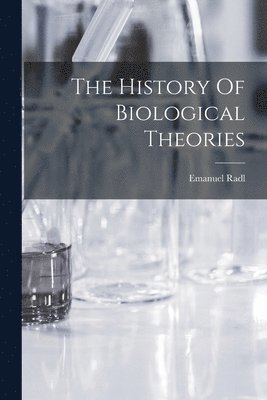 bokomslag The History Of Biological Theories