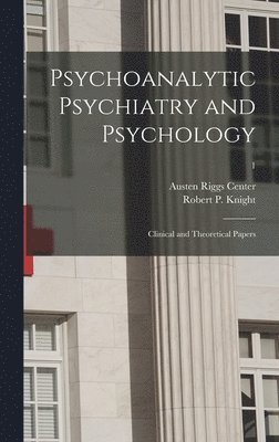 Psychoanalytic Psychiatry and Psychology; Clinical and Theoretical Papers; 1 1