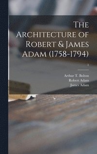 bokomslag The Architecture of Robert & James Adam (1758-1794); 1