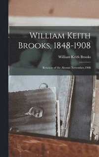 bokomslag William Keith Brooks, 1848-1908