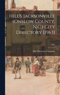 bokomslag Hill's Jacksonville (Onslow County, N.C.) City Directory [1963]; 1963