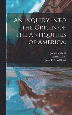 Inquiry Into the Origin of the Antiquities of America.