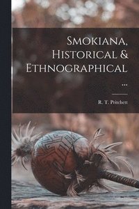 bokomslag Smokiana, Historical & Ethnographical ...