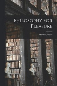 bokomslag Philosophy For Pleasure