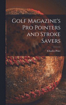 bokomslag Golf Magazine's pro Pointers and Stroke Savers