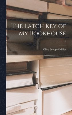 Latch Key of My Bookhouse; 6