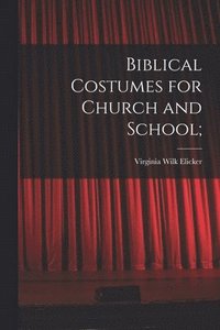 bokomslag Biblical Costumes for Church and School;