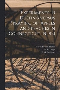 bokomslag Experiments in Dusting Versus Spraying on Apples and Peaches in Connecticut in 1921