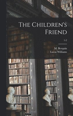 Lucas Williams - Children's Friend; 1-2, Inbunden