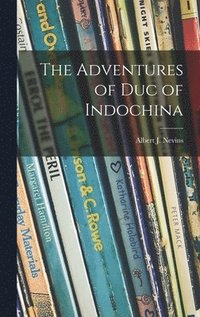 bokomslag The Adventures of Duc of Indochina