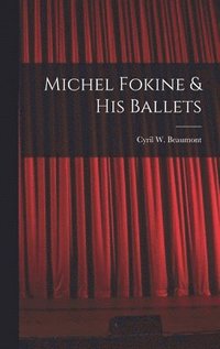bokomslag Michel Fokine & His Ballets