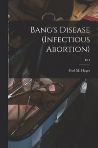bokomslag Bang's Disease (infectious Abortion); E44