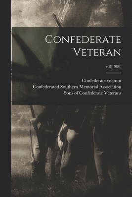 Confederate Veteran; v.8(1900) 1