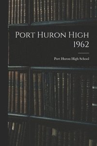 bokomslag Port Huron High 1962