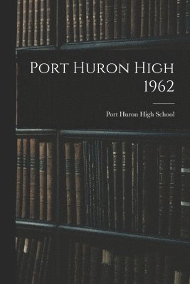 bokomslag Port Huron High 1962
