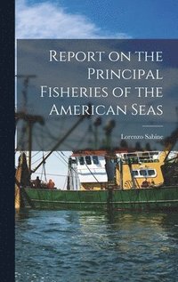 bokomslag Report on the Principal Fisheries of the American Seas