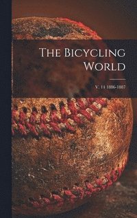 bokomslag Bicycling World; v. 14 1886-1887