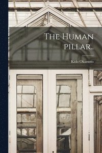 bokomslag The Human Pillar..