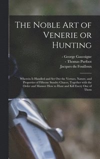 bokomslag The Noble Art of Venerie or Hunting