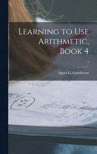 bokomslag Learning to Use Arithmetic, Book 4; 4