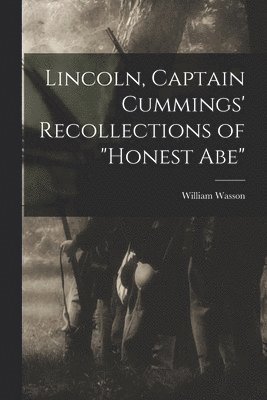 bokomslag Lincoln, Captain Cummings' Recollections of 'Honest Abe'