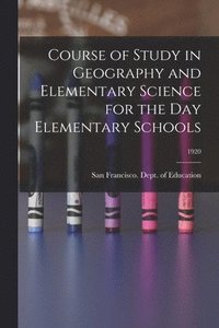 bokomslag Course of Study in Geography and Elementary Science for the Day Elementary Schools; 1920