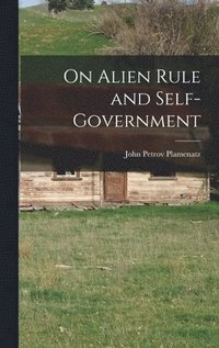 bokomslag On Alien Rule and Self-government