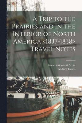 A Trip to the Prairies and in the Interior of North America Travel Notes 1