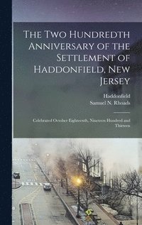 bokomslag The Two Hundredth Anniversary of the Settlement of Haddonfield, New Jersey