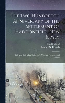 The Two Hundredth Anniversary of the Settlement of Haddonfield, New Jersey 1