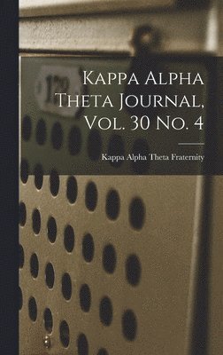 Kappa Alpha Theta Journal, Vol. 30 No. 4, Inbunden