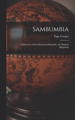 bokomslag Sambumbia; a Discovery of the Dominican Republic, the Modern Hispan&#771;ola