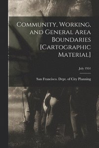 bokomslag Community, Working, and General Area Boundaries [cartographic Material]; July 1951