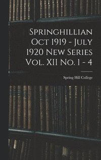 bokomslag Springhillian Oct 1919 - July 1920 New Series Vol. XII No. 1 - 4