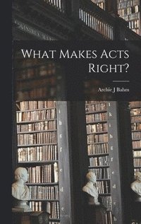 bokomslag What Makes Acts Right?