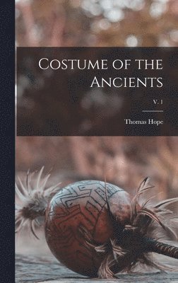 Thomas ?- Hope - Costume of the Ancients; v. 1, Inbunden
