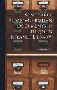 bokomslag Some Early Judaeo-Christian Documents in the John Rylands Library;
