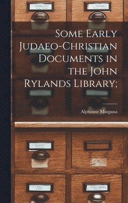 bokomslag Some Early Judaeo-Christian Documents in the John Rylands Library;