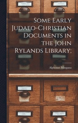 Some Early Judaeo-Christian Documents in the John Rylands Library; 1