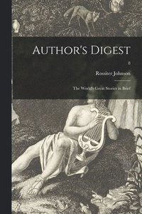 bokomslag Author's Digest; the World's Great Stories in Brief; 8