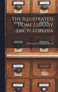 bokomslag The Illustrated Home Library Encyclopedia; 7