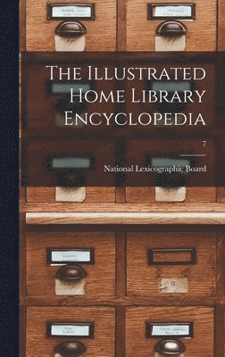 The Illustrated Home Library Encyclopedia; 7 1