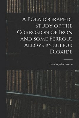 A Polarographic Study of the Corrosion of Iron and Some Ferrous Alloys by Sulfur Dioxide 1