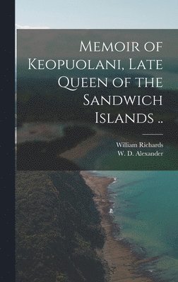Memoir of Keopuolani, Late Queen of the Sandwich Islands ..