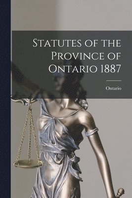 Ontario - Statutes of the Province of Ontario 1887, Häftad