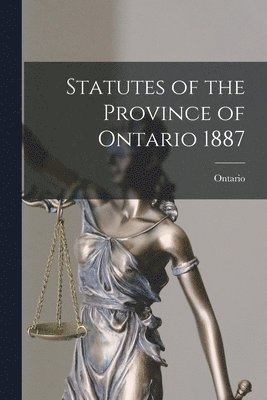 Statutes of the Province of Ontario 1887 1