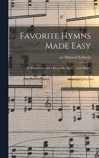 bokomslag Favorite Hymns Made Easy; 22 Piano Solos and 4 Duets; Big Notes ... With Words